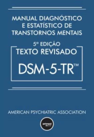 Manual Diagnóstico e Estatístico de Transtornos Mentais - DSM-5-TR: Texto Revisado